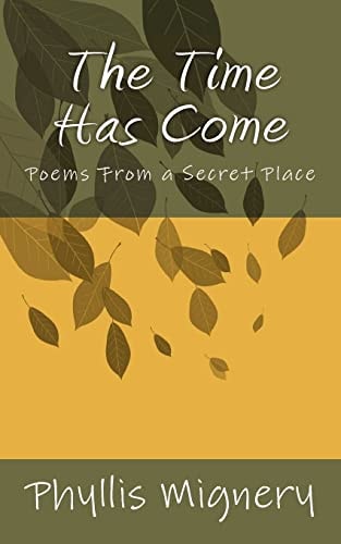 The Time Has Come Poems From a Secret Place
