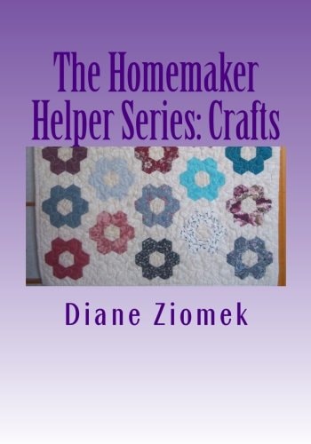 The Homemaker Helper Series: Crafts For Those Who Work at Home