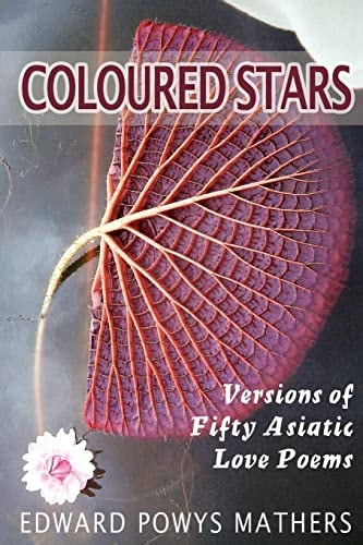 Coloured Stars Versions of Fifty Asiatic Love Poems