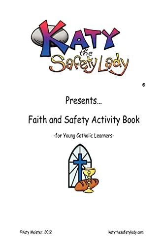 Faith and Safety Activity Book for Young Catholic Learners Katy the Safety Lady Presents....Faith and Safety Activity Book for Young Catholic Learners