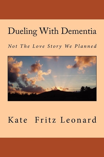 Dueling with Dementia Not the Love Story We Planned