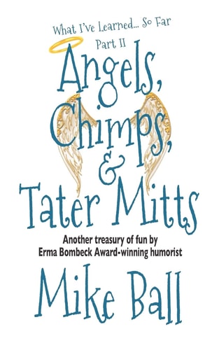 What I've Learned... So Far Part II: Angels, Chimps & Tater Mitts