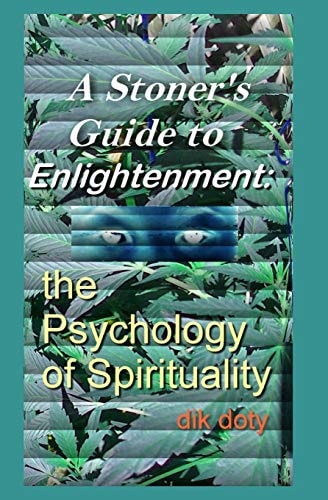 A Stoner's Guide to Enlightenment The Psychology of Spirituality