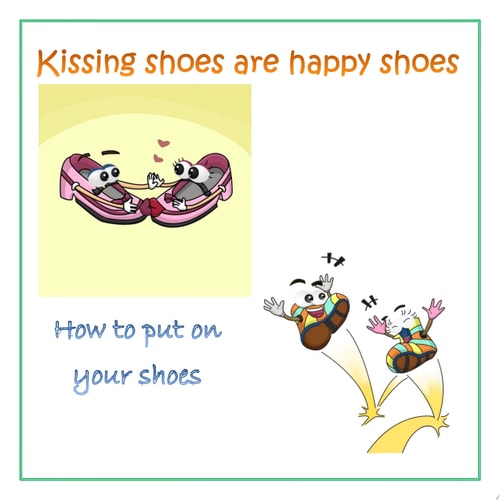 Kissing Shoes Are Happy Shoes - How to Put on Your Shoes