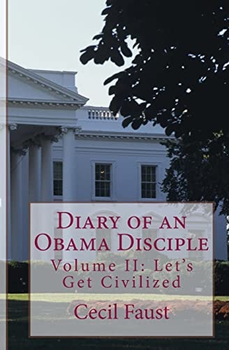 Diary of an Obama Disciple Volume II Let's Get Civilized: Let's Get Civilized