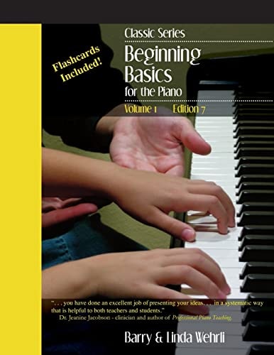 Classic Series Volume 1 Beginning Basics for the Piano: Edition 7