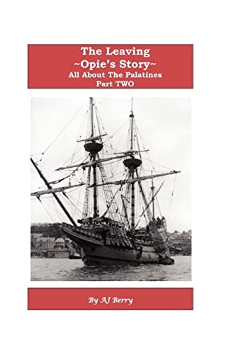 The Leaving, Opie's Story Part Two All About The Palatines