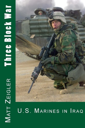 Three Block War U. S. Marines in Iraq