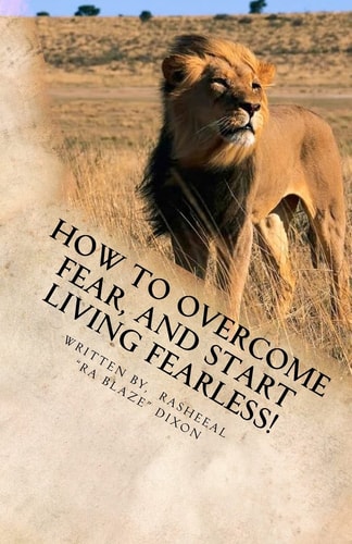 How to Overcome Fear, and Start Living Fearless! Living Fearless