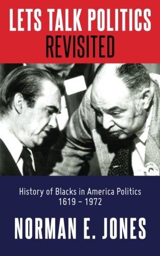 Lets Talk Politics Revisited History of Blacks in America Politics 1620 - 1972