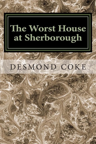 The Worst House at Sherborough An English Public School Story