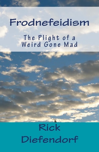 Frodnefeidism The Plight of a Weird Gone Mad