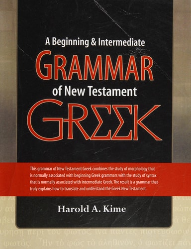 A Beginning & Intermediate Grammar of New Testament Greek