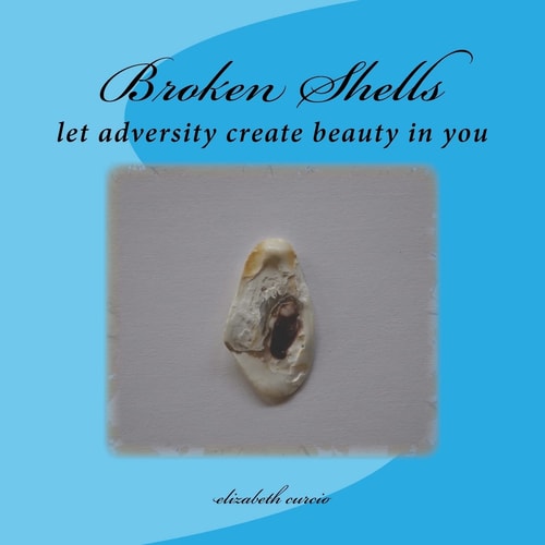 Broken Shells Let Adversity Create Beauty in You