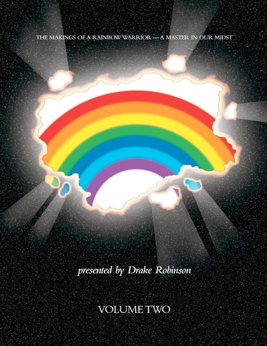 The Makings Of A Rainbow Warrior - A Master In Our Midst Volume II