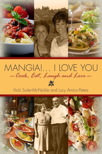Mangia! . . . I Love You Cook, Eat, Laugh and Love
