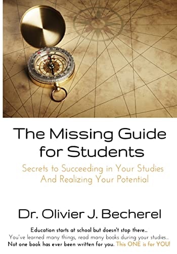 The Missing Guide for Students Secrets to Succeeding in Your Studies and Realizing Your Potential