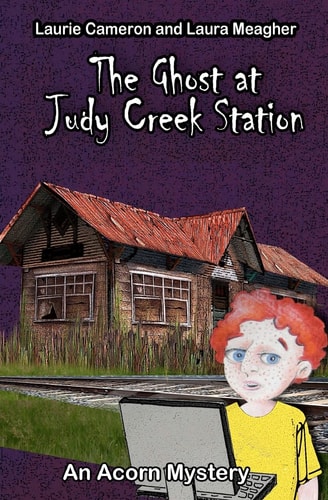 The Ghost at Judy Creek Station An Acorn Mystery