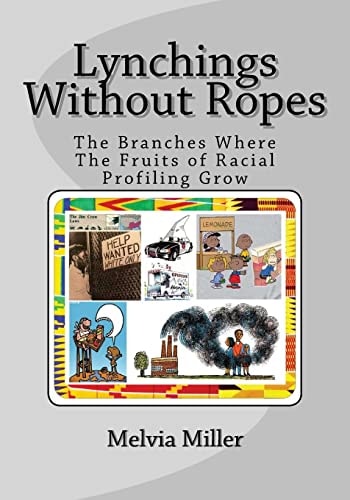 Lynchings Without Ropes The Branches Where the Fruits of 'Racial Profiling' Grow