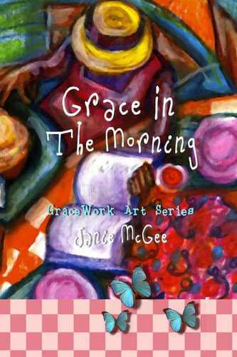 Grace In The Morning GraceWork Art Series