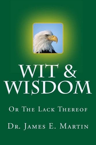 Wit and Wisdom Or the Lack Thereof