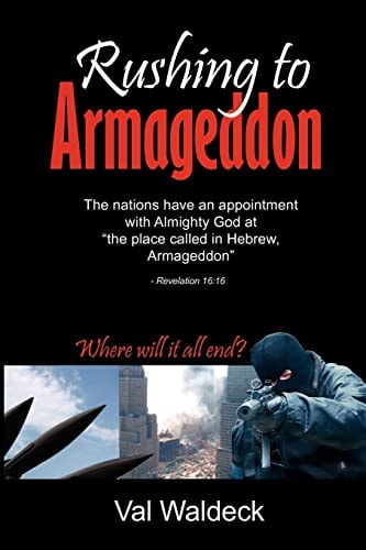 Rushing To Armageddon Where Will It All End?
