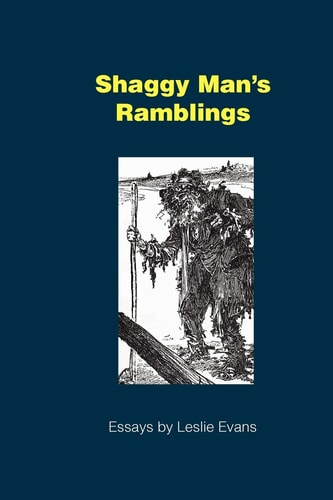 Shaggy Man's Ramblings Essays by Leslie Evans