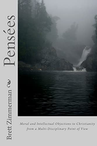 Pensées Moral and Intellectual Objections to Christianity from a Multi-Disciplinary Point of View