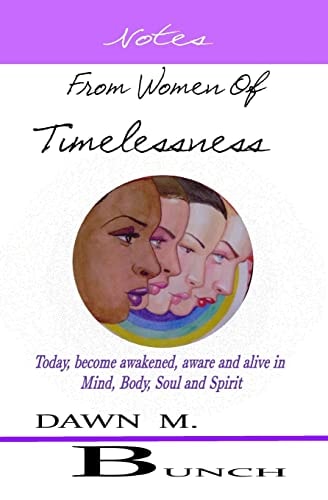 Notes from Women Of Timelessness A New Awakening of the Mind, Body and Soul Dialogue