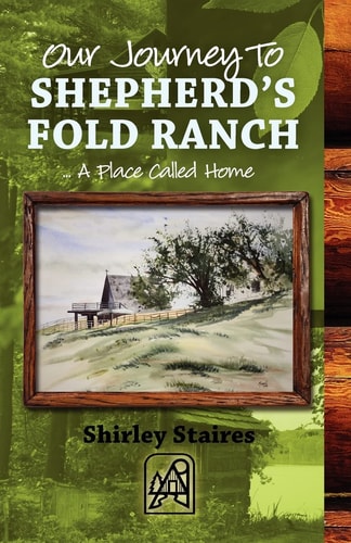 Our Journey To SHEPHERD'S FOLD RANCH ... A Place Called Home