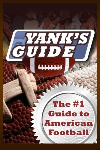 Yank's Guide The #1 Guide to American Football