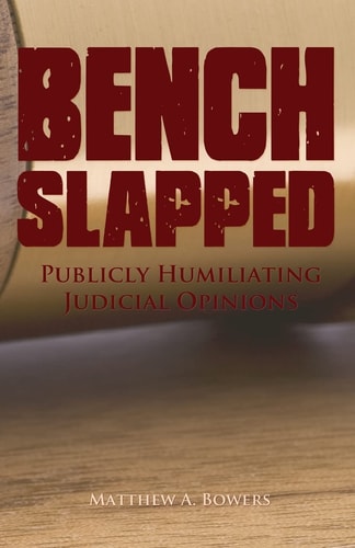 Benchslapped Publicly Humiliating Judicial Opinions