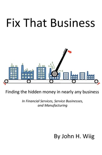 Fix That Business Finding the Hidden Money in Nearly Any Business