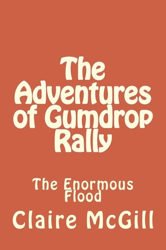 The Adventures of Gumdrop Rally The Ginormous Flood