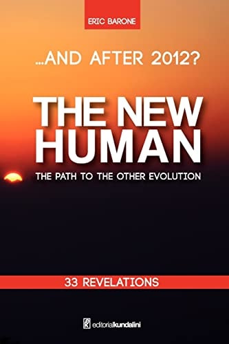 ...And After 2012? THE NEW HUMAN The Path to the Other Evolution