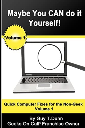Maybe You CAN Do It Yourself! Quick Computer Fixes for the Non-Geek