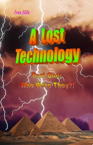A Lost Technology Part One: Who Were They?!