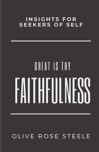 Great Is Thy Faithfulness Insight for Seekers of Self