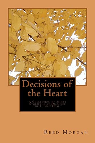 Decisions of the Heart A Collection of Short Stories That Diagnose The Human Heart