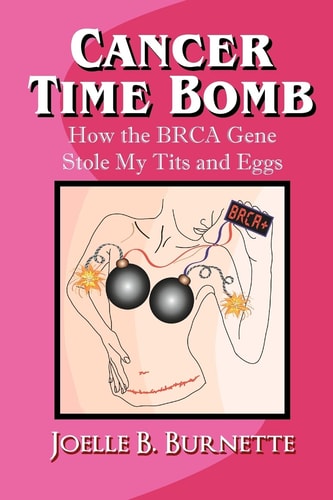 Cancer Time Bomb How the BRCA Gene Stole My Tits and Eggs