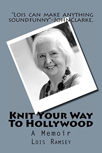 Knit Your Way to Hollywood A Memoir