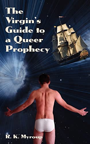 The Virgin's Guide to a Queer Prophecy R. K. Myroup
