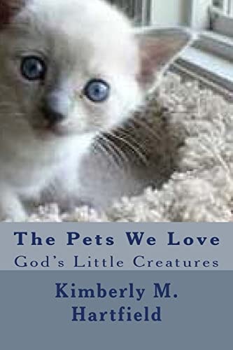The Pets We Love God's Little Creatures