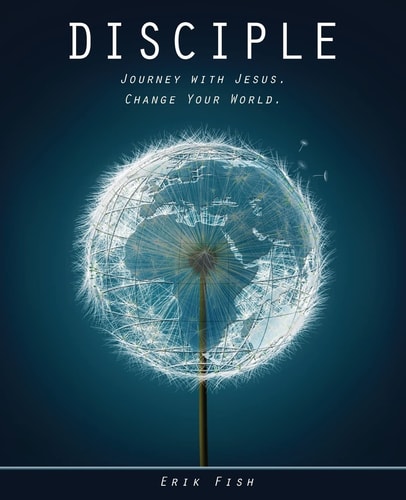 Disciple Journey with Jesus. Change Your World.