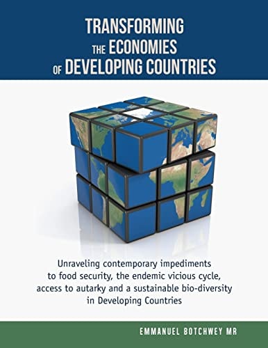 Transforming the Economies of Developing Countries Unraveling Contemporary Impediments to Food Security, the Endemic Vicious Cycle, Access to Autarky and a Sustainable Bio-diversity in Developing Countries