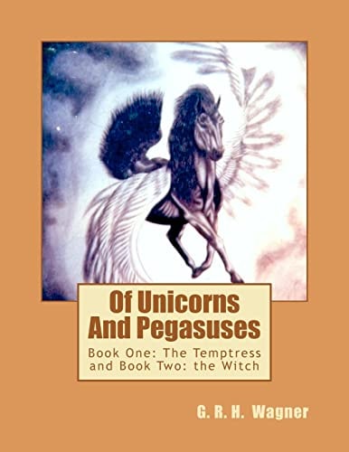 Of Unicorns And Pegasuses Book One: The Temptress & Book Two: The Witch