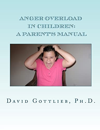 Anger Overload in Children A Parent's Manual