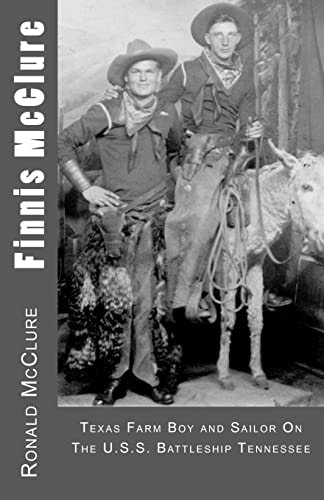 Finnis McClure Texas Farm Boy and Sailor On The USS Battleship Tennessee