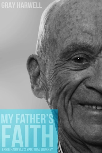 My Father's Faith Ernie Harwell's Spiritual Journey