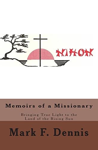 Memoirs of a Missionary Bringing True Light to the Land of the Rising Sun